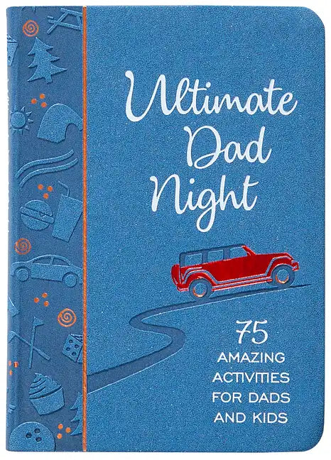 Ultimate Dad Night: 75 Amazing Activities for Dads and Kids - Imitation Leather