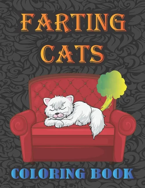Farting Cats Coloring Book: Silly but Funny Cats Farting Coloring Book for All Ages People - Paperback