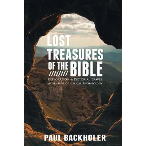 Lost Treasures of the Bible: Exploration and Pictorial Travel Adventure of Biblical Archaeology - Paperback