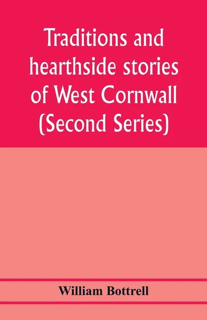 Traditions and hearthside stories of West Cornwall (Second Series) - Paperback