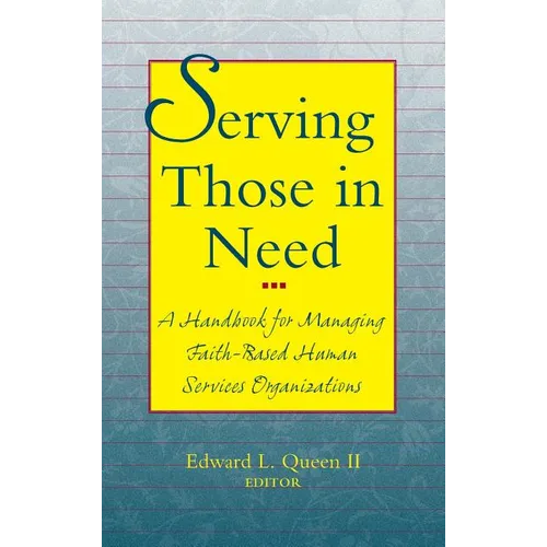 Serving Those in Need: A Handbook for Managing Faith-Based Human Services Organizations - Hardcover
