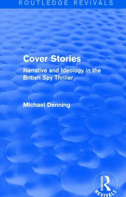 Cover Stories (Routledge Revivals): Narrative and Ideology in the British Spy Thriller - Paperback