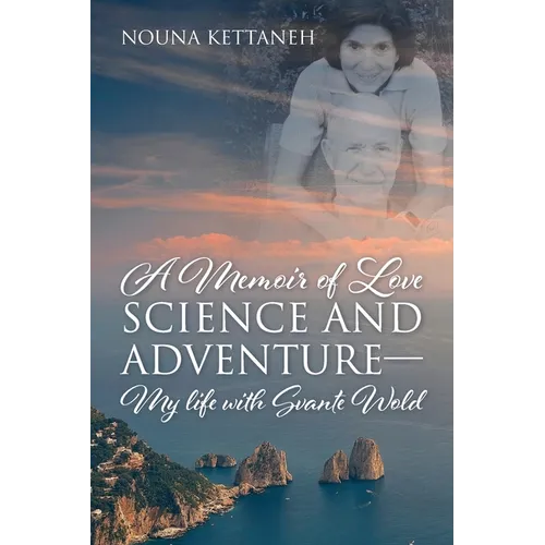 A Memoir of Love Science and Adventure- My life with Svante Wold - Paperback