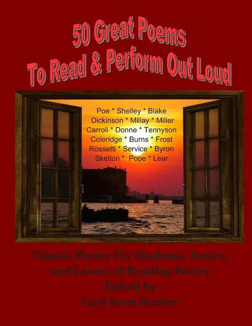 50 Great Poems to Read & Perform Out Loud: For Students, Actors and Lovers of Reading Poetry - Paperback