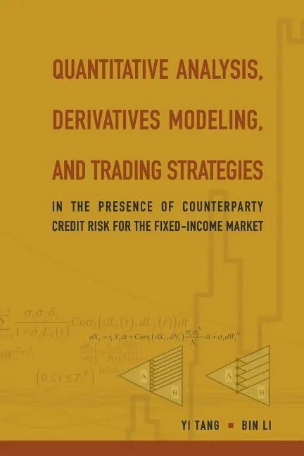 Quantitative Analysis, Derivatives Modeling, and Trading Strategies: In the Presence of Counterparty Credit Risk for the Fixed-Income Market - Paperback