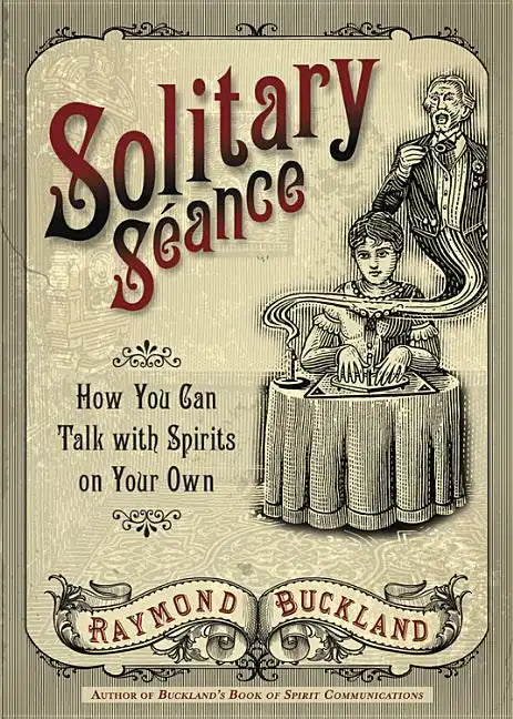 Solitary Seance: How You Can Talk with Spirits on Your Own - Paperback