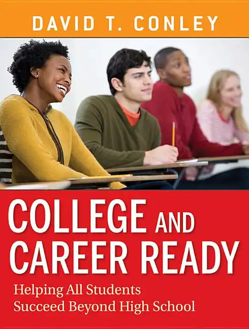 College and Career Ready: Helping All Students Succeed Beyond High School - Paperback