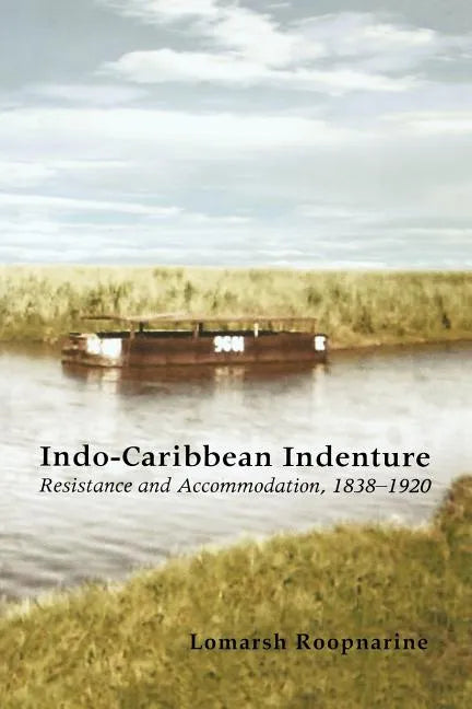 Indo-Caribbean Indenture: Resistance and Accommodation, 1838-1920 - Paperback