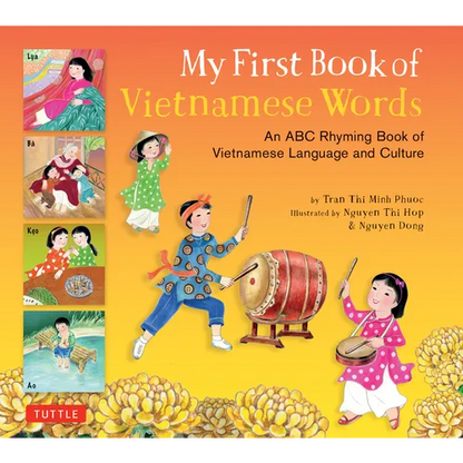 My First Book of Vietnamese Words: An ABC Rhyming Book of Vietnamese Language and Culture - Hardcover
