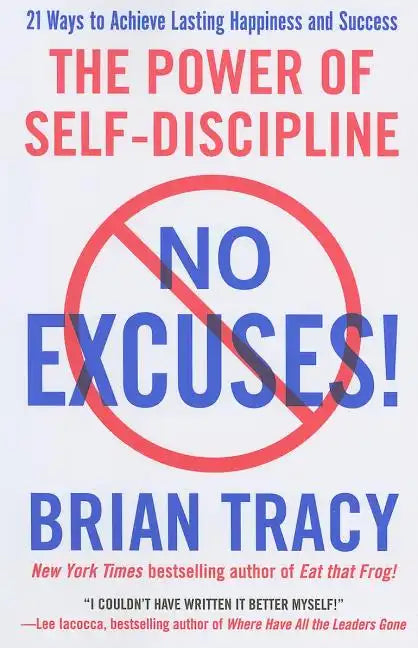 No Excuses!: The Power of Self-Discipline - Paperback