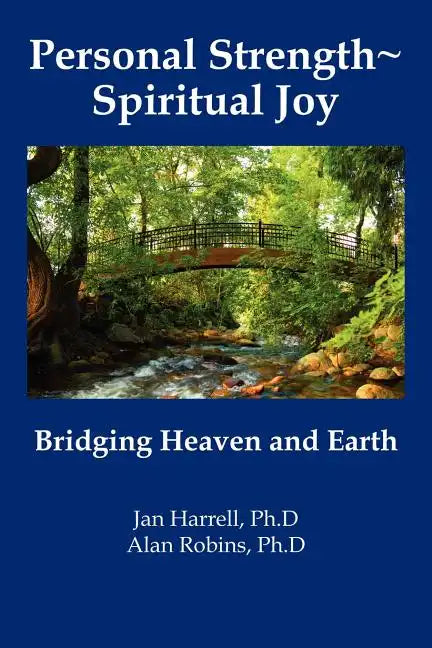 Personal Strength Spiritual Joy: Bridging Heaven and Earth - Paperback