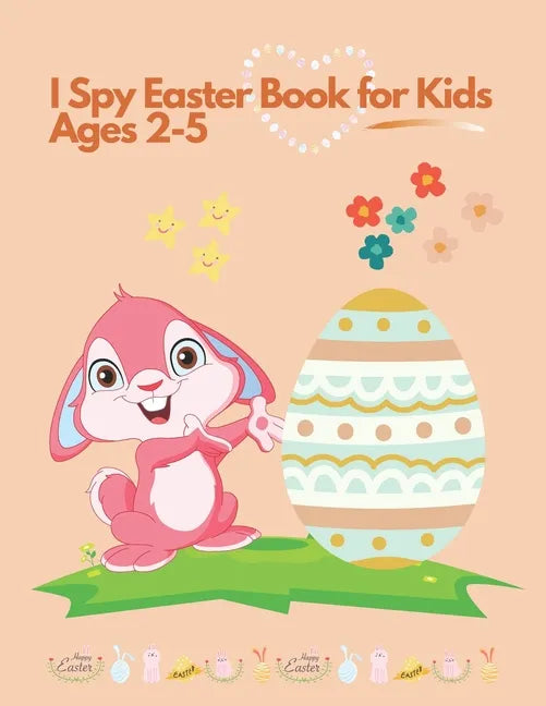 I spy Easter Book for Kids Ages 2-5: Coloring and Activity Book for Toddlers and Preschoolers. Find Easter Eggs, Bunnies and Stimulate The Brain - Paperback