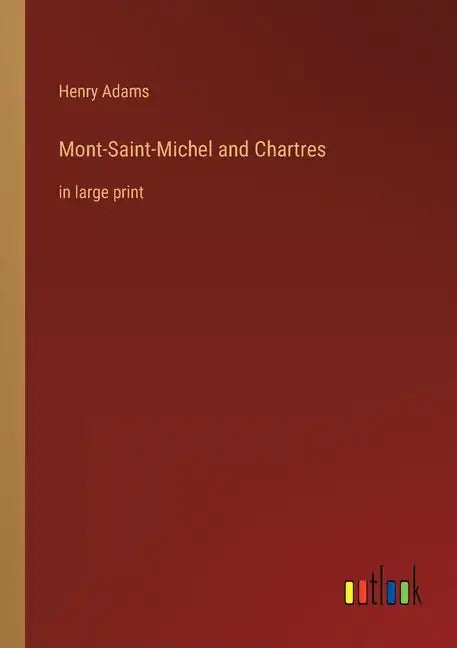 Mont-Saint-Michel and Chartres: in large print - Paperback