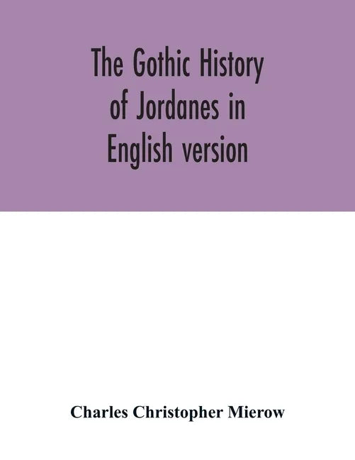 The Gothic history of Jordanes in English version - Paperback