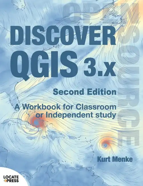 Discover QGIS 3.x - Second Edition: A Workbook for Classroom or Independent Study - Paperback