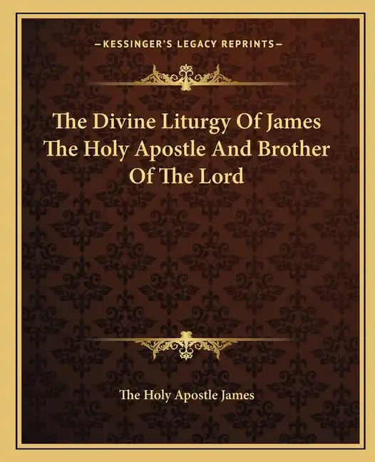 The Divine Liturgy of James the Holy Apostle and Brother of the Lord - Paperback