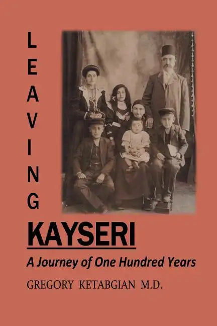 Leaving Kayseri: A Journey of One Hundred Years - Paperback