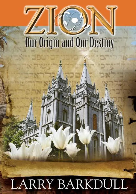 The Pillars of Zion Series - Zion-Our Origin and Our Destiny (Book 1) - Paperback