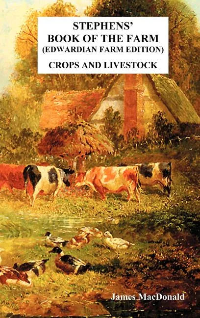 Stephens' Book of the Farm Edwardian Farm Edition: Crops and Livestock - Hardcover