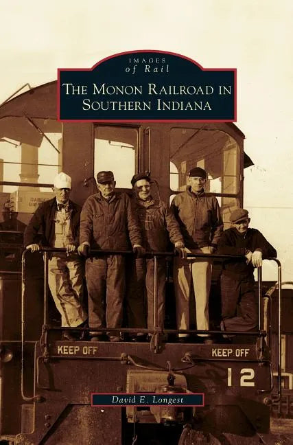 Monon Railroad in Southern Indiana - Hardcover
