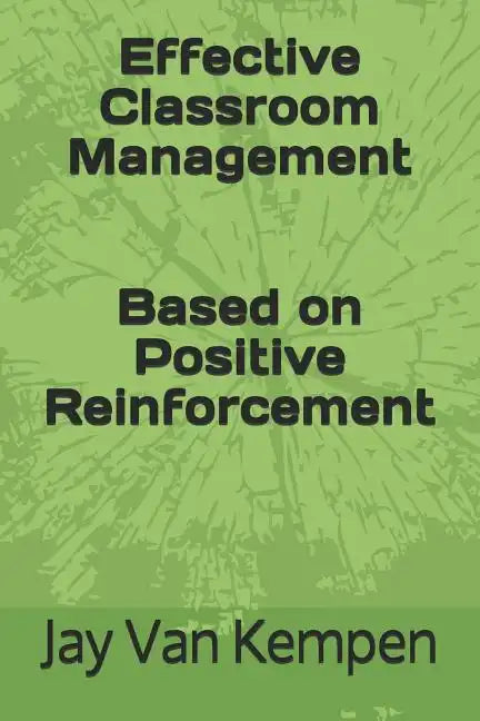 Effective Classroom Management: Based on Positive Reinforcement - Paperback