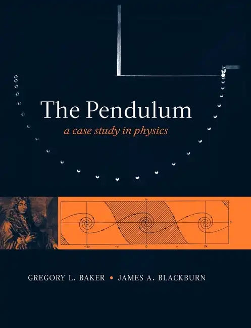 The Pendulum: A Case Study in Physics - Paperback