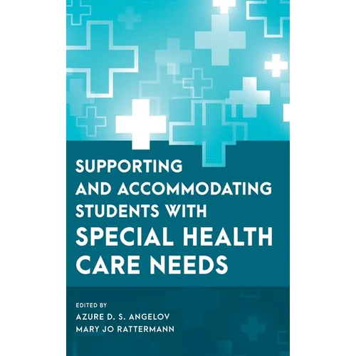 Supporting and Accommodating Students with Special Health Care Needs - Hardcover