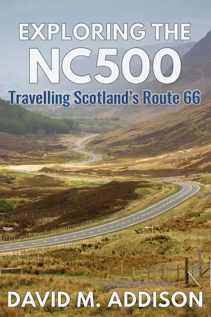 Exploring the NC500: Travelling Scotland's Route 66 - Paperback