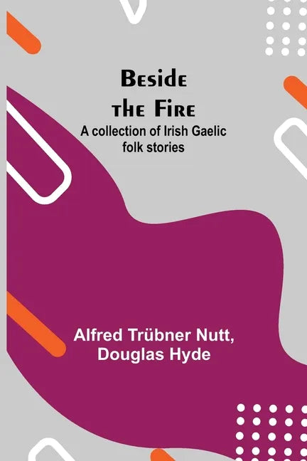Beside the Fire: A collection of Irish Gaelic folk stories - Paperback
