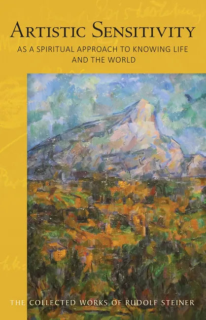 Artistic Sensitivity as a Spiritual Approach to Knowing Life and the World: (Cw 161) - Paperback