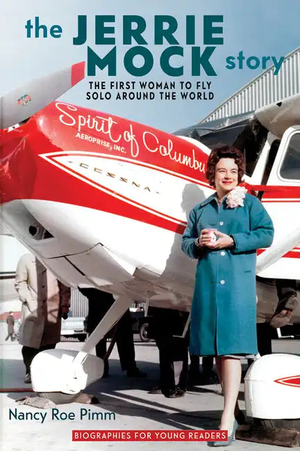 The Jerrie Mock Story: The First Woman to Fly Solo around the World - Hardcover