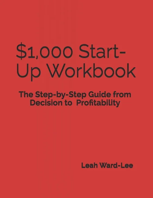 $1,000 Start-Up Workbook: The Step-by-Step Guide from Decision to Business Decision to Profitability - Paperback