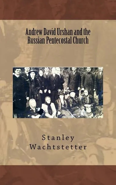 Andrew David Urshan and the Russian Pentecostal Church - Paperback