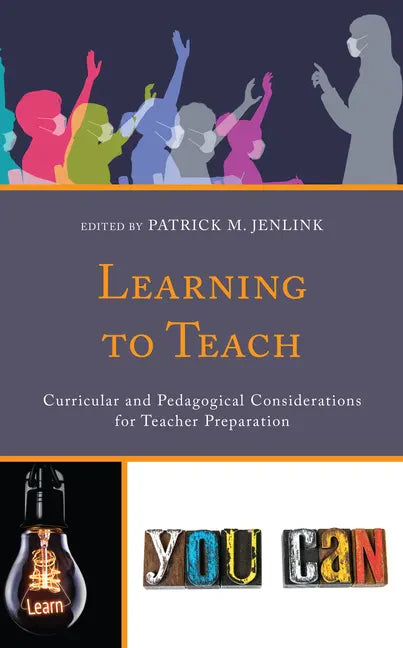 Learning to Teach: Curricular and Pedagogical Considerations for Teacher Preparation - Paperback