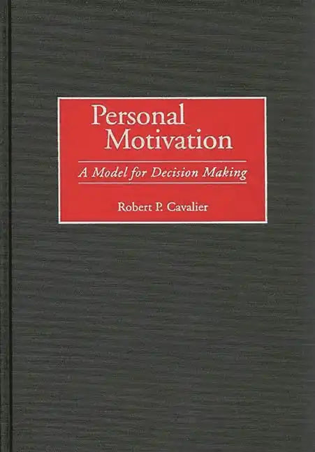 Personal Motivation: A Model for Decision Making - Hardcover