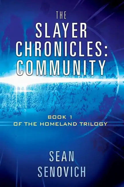 The Slayer Chronicles: Community - Book 1 of the Homeland Trilogy - Paperback