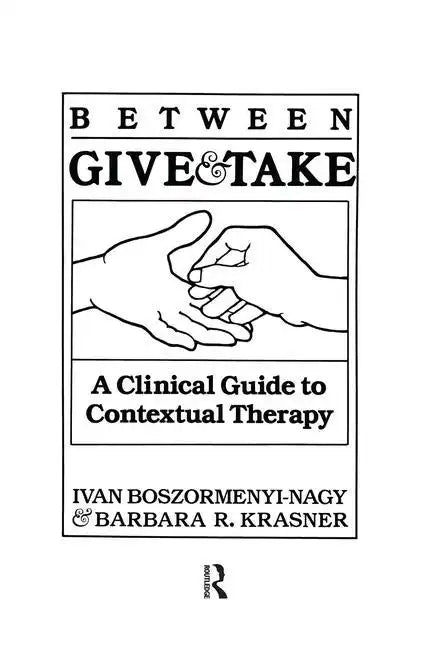 Between Give And Take: A Clinical Guide To Contextual Therapy - Paperback