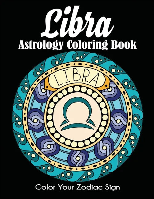 Libra Astrology Coloring Book: Color Your Zodiac Sign - Paperback
