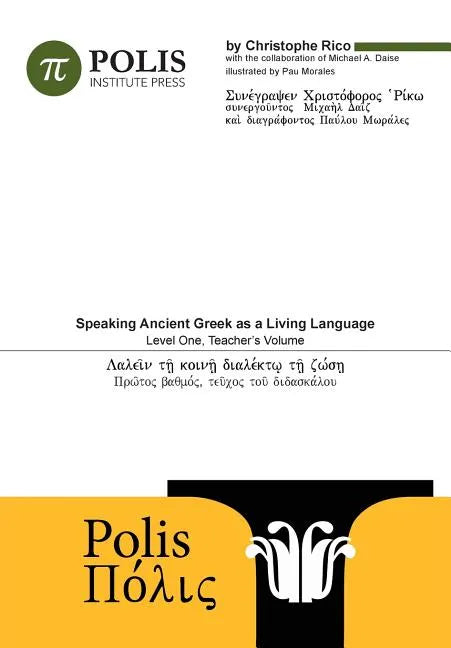 Polis: Speaking Ancient Greek As A Living Language, Level One, Teacher's Volume. - Paperback