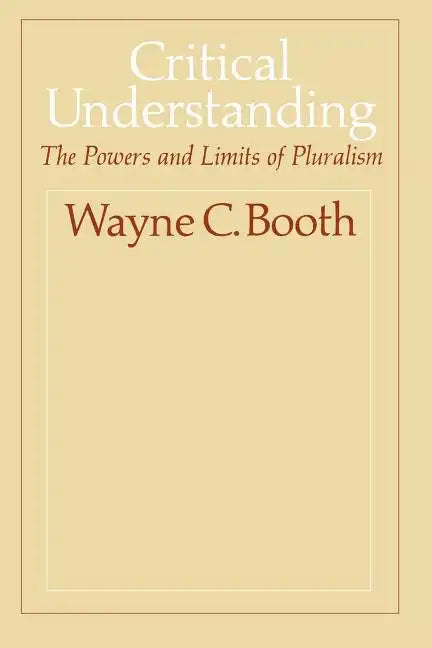 Critical Understanding: The Powers and Limits of Pluralism - Paperback