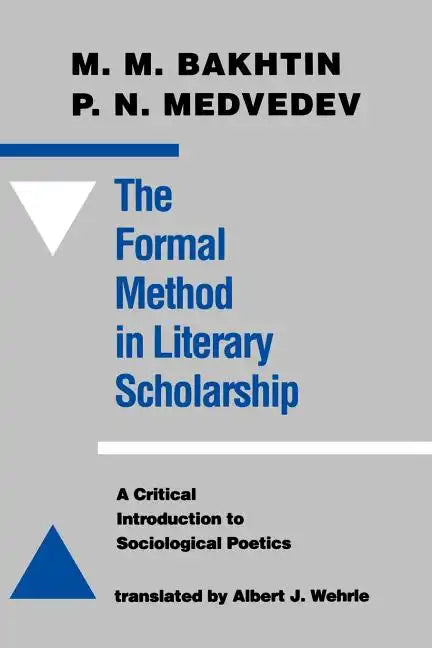 The Formal Method in Literary Scholarship: A Critical Introduction to Sociological Poetics - Paperback