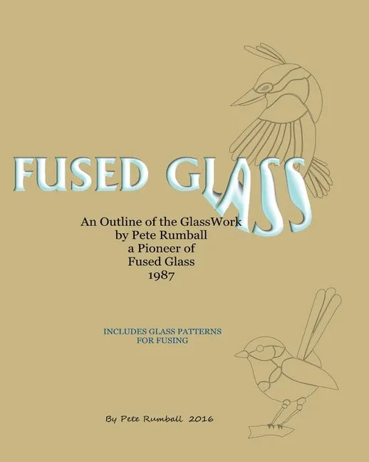 Fused Glass: An Outline of Glasswork by Pete Rumball, a Pioneer of Fused Glass, 1987 - Paperback