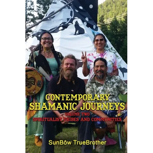Contemporary Shamanic Journeys: Volume Two: Spiritualist Tribes and Communities - Paperback
