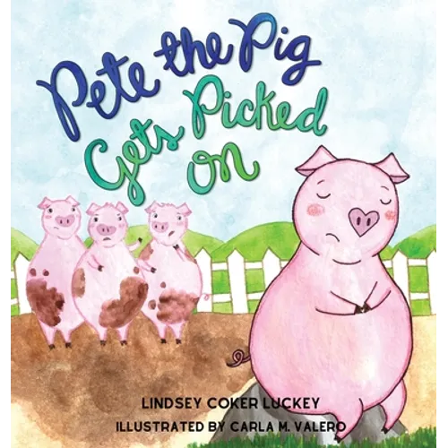 Pete the Pig Gets Picked On - Hardcover