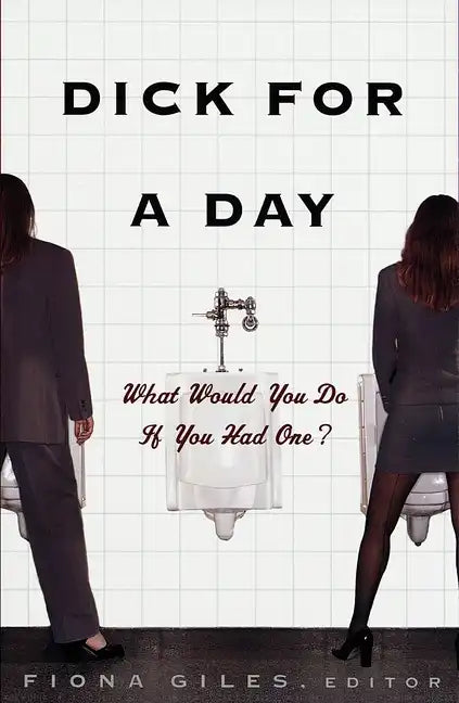 Dick for a Day: What Would You Do If You Had One? - Paperback