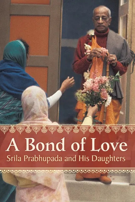 A Bond of Love: Srila Prabhupada and His Daughters - Paperback