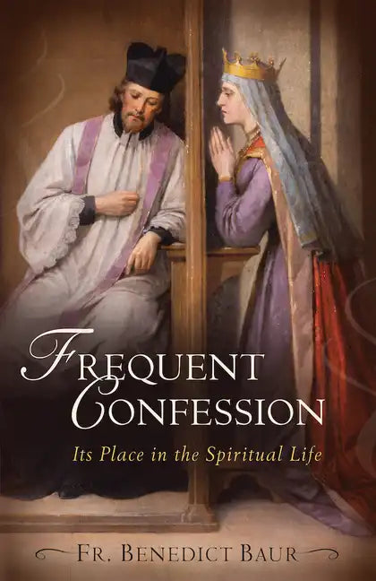 Frequent Confession: Its Place in the Spiritual Life - Paperback