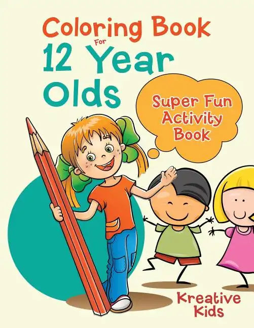 Coloring Book For 12 Year Olds Super Fun Activity Book - Paperback