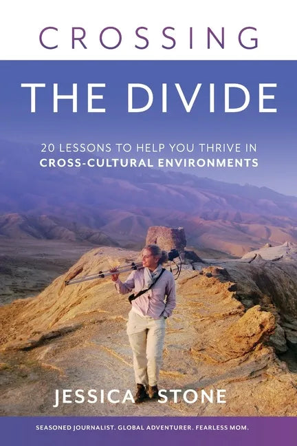 Crossing the Divide: 20 Lessons to Help You Thrive in Cross-Cultural Environments - Paperback