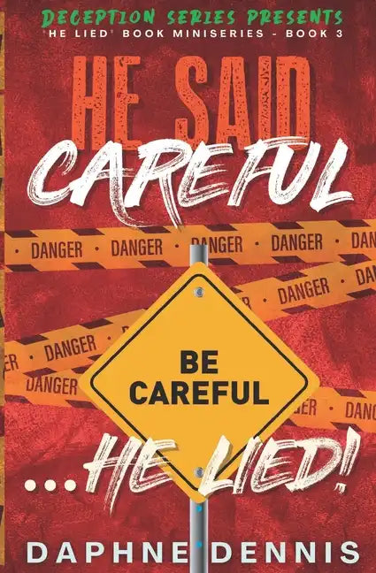 He Said Careful... He Lied!: Deception: He Lied Miniseries Book 3 - Paperback